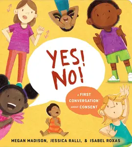 Yes! No!: A First Conversation about Consent -- Megan Madison - Board Book