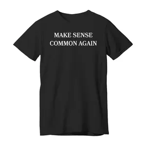 Make Sense Common Again Funny for Men Women T-Shirt Short Sleeve O-neck Cotton Unisex Casual TShirt