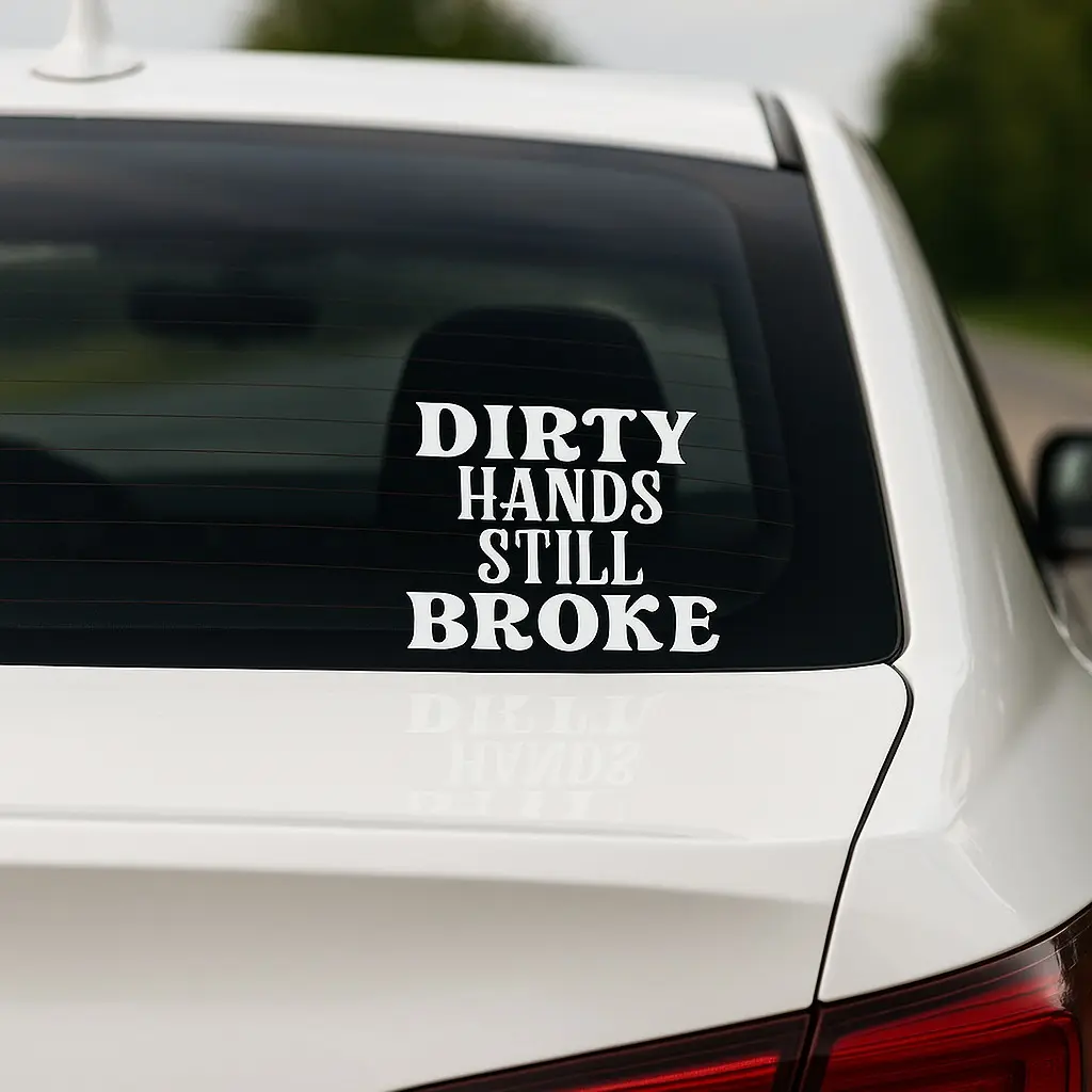 Car Decal 5.5 Inch x 5.5 Inch "Dirty Hands Still Broke" Vinyl Easy Application Windshield Sticker for Car Enthusiasts