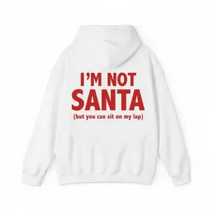 Funny Hoodie Graphic – "I'M NOT SANTA" Statement Shirt for Men & Women, Gift for Her and Him, Vibes Unisex Hoodies
