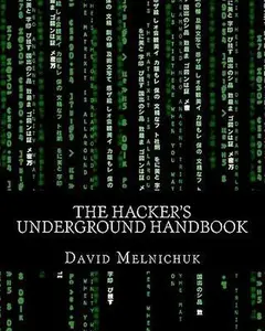 USED-The Hacker's Underground Handbook: Learn how to hack and what it takes to crack even the most secure systems! by Melnichuk, David (Paperback)