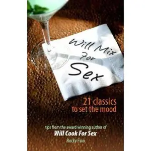 USED-Will Mix for Sex: Twenty-one Classic Cocktails to Set the Mood by Rocky Fino (Paperback)