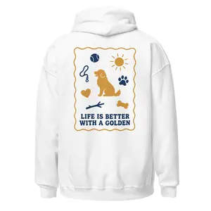 Life Is Better With a Golden Hoodie