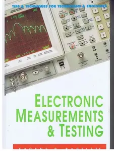 USED-Electronic Measurements and Testing: Tips and Techniques for Technicians and Engineers by Eugene R. Bartlett (Hardcover)