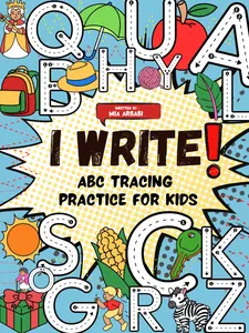 I Write! ABC Tracing Practice For Kids: Alphabet Handwriting and Coloring Workbook for Toddlers and Preschoolers (I Can!)