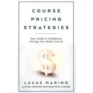 USED-Course Pricing Strategies: Your Guide to Confidently Pricing Your Online Course by Marino, Lucas (Paperback)