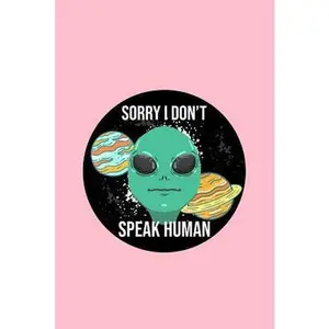 USED-Sorry I Don't Speak Human: Dot Grid Journal - Alien Outer Space Funny ET Extraterrestrial Galaxy Gift - Pink Dotted Diary, Planner, Gratitude, Wr by Aliens Journals, Boredkoalas (Paperback)