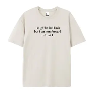 I Might Be Laid Back But I Can Lean Forward Real Quick Oversized Casual Men's Letter Pattern Printed T-Shirt