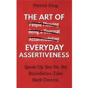 The Art of Everyday Assertiveness: Speak Up. Say No. Set Boundaries. Take Back Control  book 101 essays the art of noticing motivational books