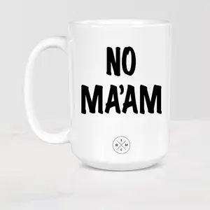 The Black Mug Co. No Ma’am Mug, Ceramic 11oz - 15oz coffee tea