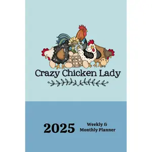 2025 Weekly & Monthly Planner Crazy Chicken Lady: Organizer Diary with Goal Setting, Gratitude Sections, Trackers, Checklists and more Paperback – November 11, 2024