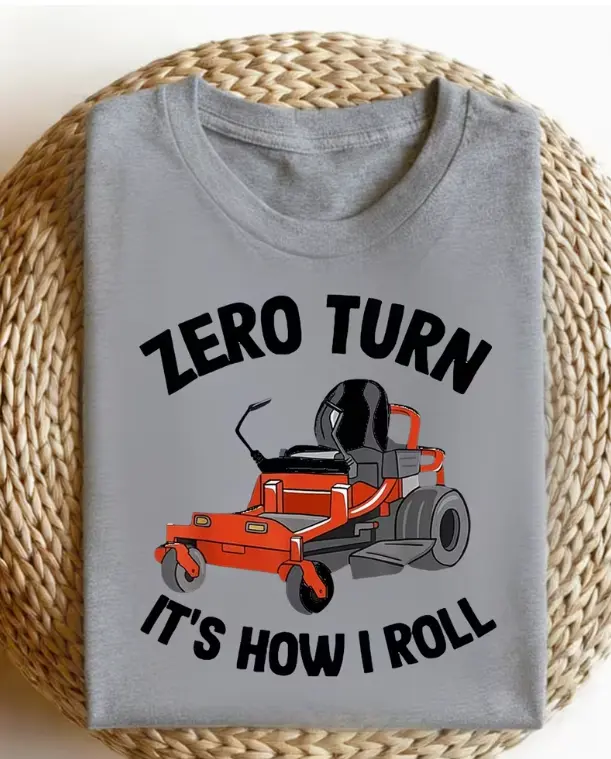 Zero Turn It's How I Roll Zero Turn Mower Print Grey Crew Neck Casual Short Sleeve Funny Lawn Care Gardener Graphic T-Shirt