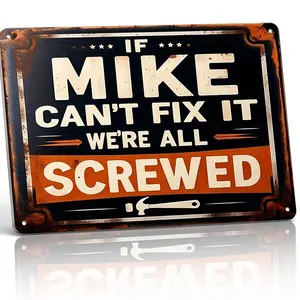 "If Mike Can't Fix It We're All Screwed" 8x12 Inch Aluminum Metal Sign - Funny Handyman Wall Decor for Garage, Workshop, and Man Cave - Retro Vintage Tin Poster with Tool Illustration - Durable, Weatherproof, and Easy to Hang - Ideal for DIY Enthusiasts