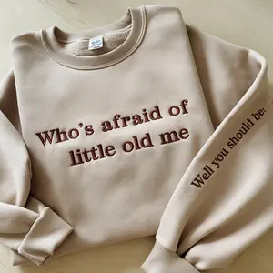 Who's Afraid Of Little Old Me Embroidered Sweatshirt, You Should Be Sweatshirt, Cute Fan Sweatshirt, Music Lover Shirt, Concert Sweatshirt
