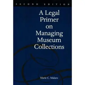 USED-A Legal Primer on Managing Museum Collections, 2nd Edition by Marie C. Malaro (Paperback)