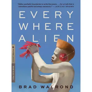 Every Where Alien by Brad Walrond [Paperback Book]