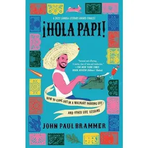 USED-Hola Papi: How to Come Out in a Walmart Parking Lot and Other Life Lessons by Brammer, John Paul (Paperback)