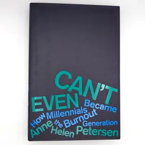 Can't Even: How Millennials Became the Burnout Generation (2020, Hardcover)