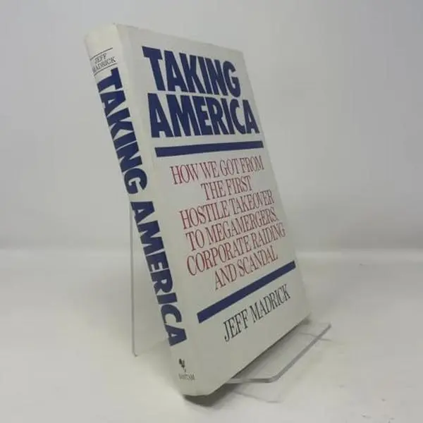 Used Hardcover Book - Taking America: How We Got from the First Hostile Takeover to Megamergers, Corporate Raiding, and Scandal by Jeff Madrick - Economics, Journalism, Business Deals, Financial Speculation, History