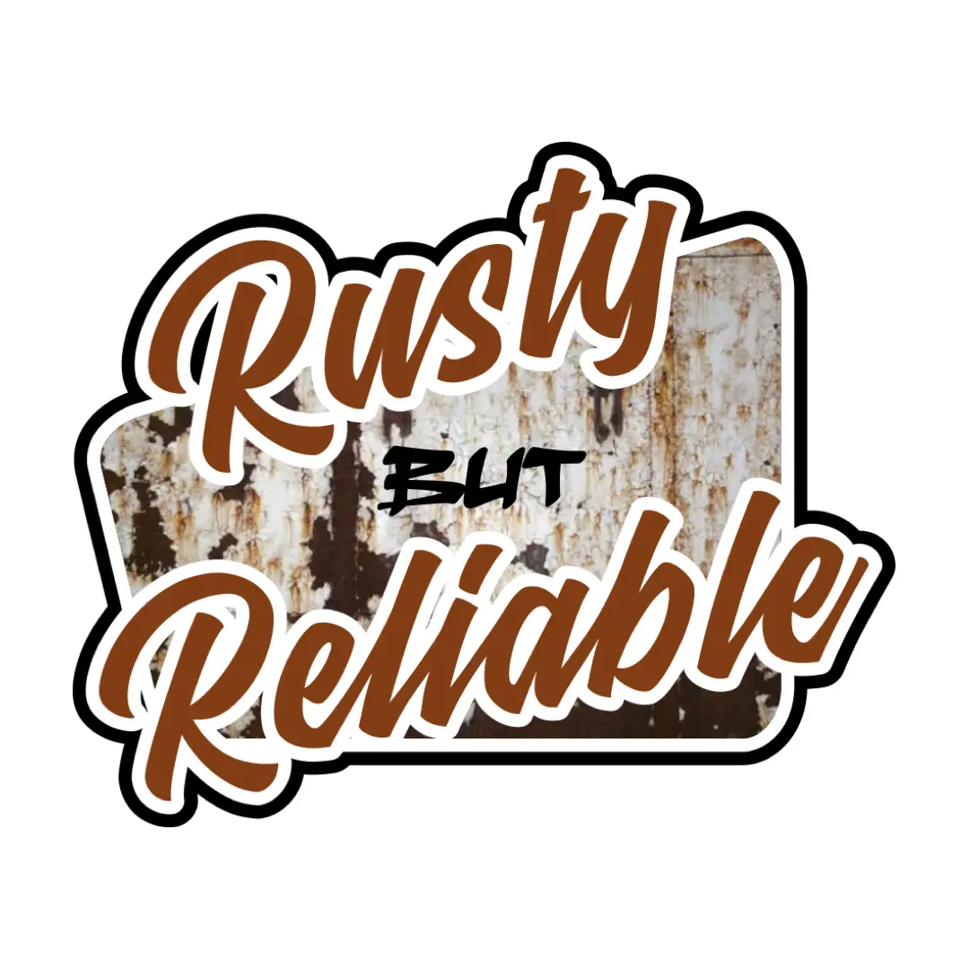 Rusty But Reliable - Sticker
