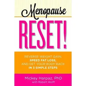 USED-Menopause Reset!: Reverse Weight Gain, Speed Fat Loss, and Get Your Body Back in 3 Simple Steps by Harpaz, Mickey (Paperback)