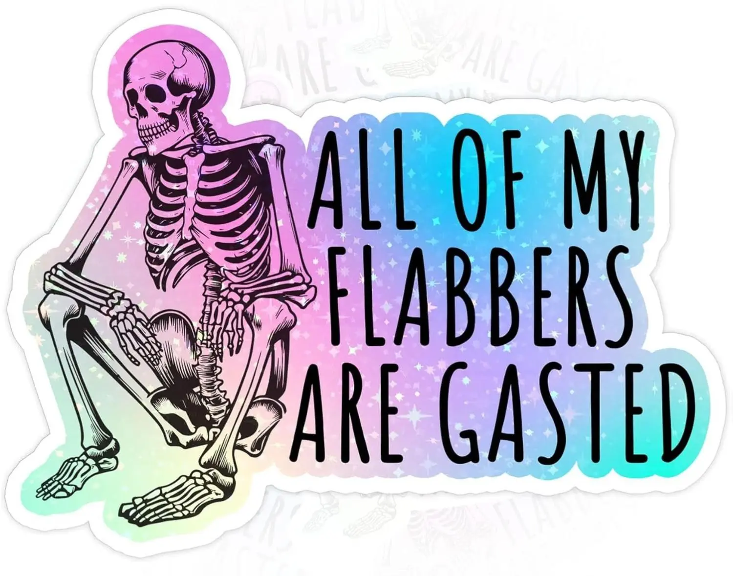 All My Flabbers are Gasted Sticker Funny Skeleton Meme Trending Sarcasm Decal Waterproof Vinyl Decal for Water Bottles Tumbler Laptop Hard Hat Car Kindle Gifts for Girl Boy
