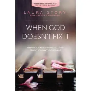 USED-When God Doesn't Fix It: Lessons You Never Wanted to Learn, Truths You Can't Live Without by Story, Laura (Paperback)