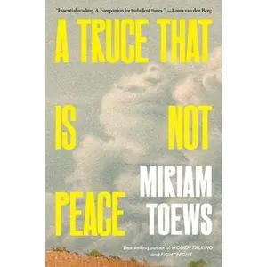 A Truce That Is Not Peace -- Miriam Toews, Hardcover