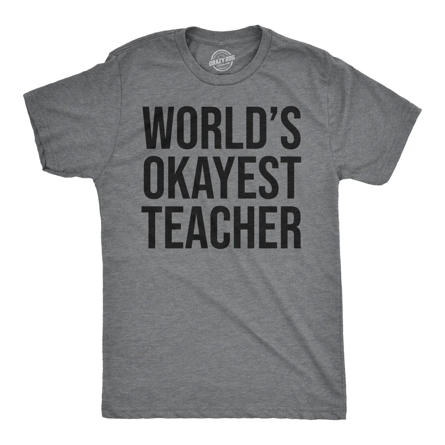 Worlds Okayest Teacher T Shirt Math Science English Gym Perfect Funny Tee Mens Funny T Shirts Cool Vintage Fashion T-Shirt Gift Classic Menswear Teacher Apparel for Men Funny Sibling Short Sleeve Novelty Tees Dark Grey