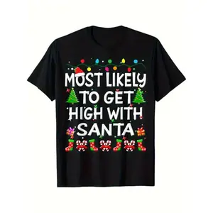 Most likely to get high with Santa Claus Christmas funny adult men's T-shirt, 100% cotton, Halloween Thanksgiving Christmas gift, suitable for men and women family friends,-100% cotton T-shirt time  tee  shirt Menswear Casual Crewneck Tshirt