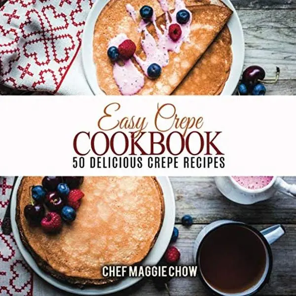 USED Book - Easy Crepe Cookbook: 50 Delicious Crepe Recipes by Chef Maggie Chow (Paperback) - english