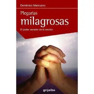 USED-Plegarias Milagrosas: El Poder Sanador de la Oracion (Spanish Edition) by Domenico Mantuano (Paperback)