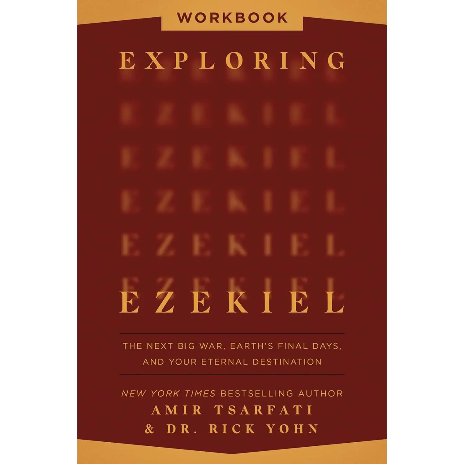 Exploring Ezekiel Workbook: The Next Big War, Earth's Final Days, and Your Eternal Destination