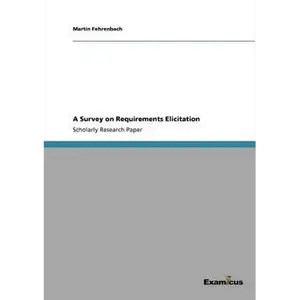 A Survey on Requirements Elicitation - Paperback