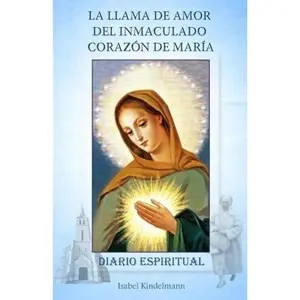 La Llama de Amor del Inmaculado Corazón de María: Diario Espiritual (Spanish Edition)