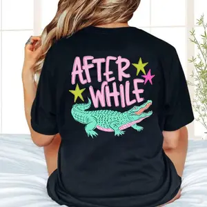Funny Later Gator, After While Crocodile T-Shirt, Trendy Apparel, Funny Graphic