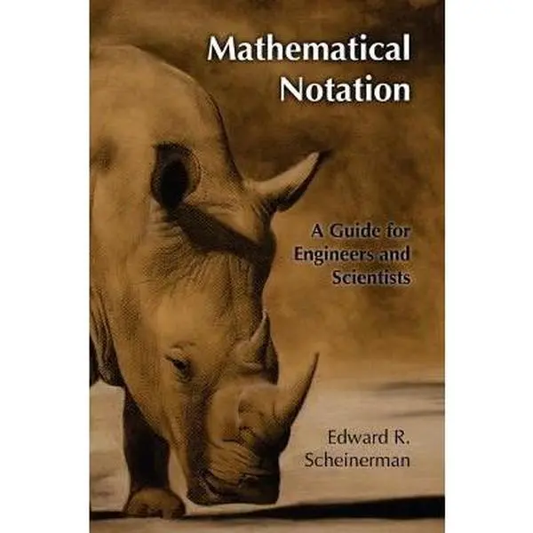 Used Soft Covers Book - Mathematical Notation: A Guide by Edward R. Scheinerman (Like New Paperback), English, Organized by Mathematical Topic, for University Engineers-Scientists