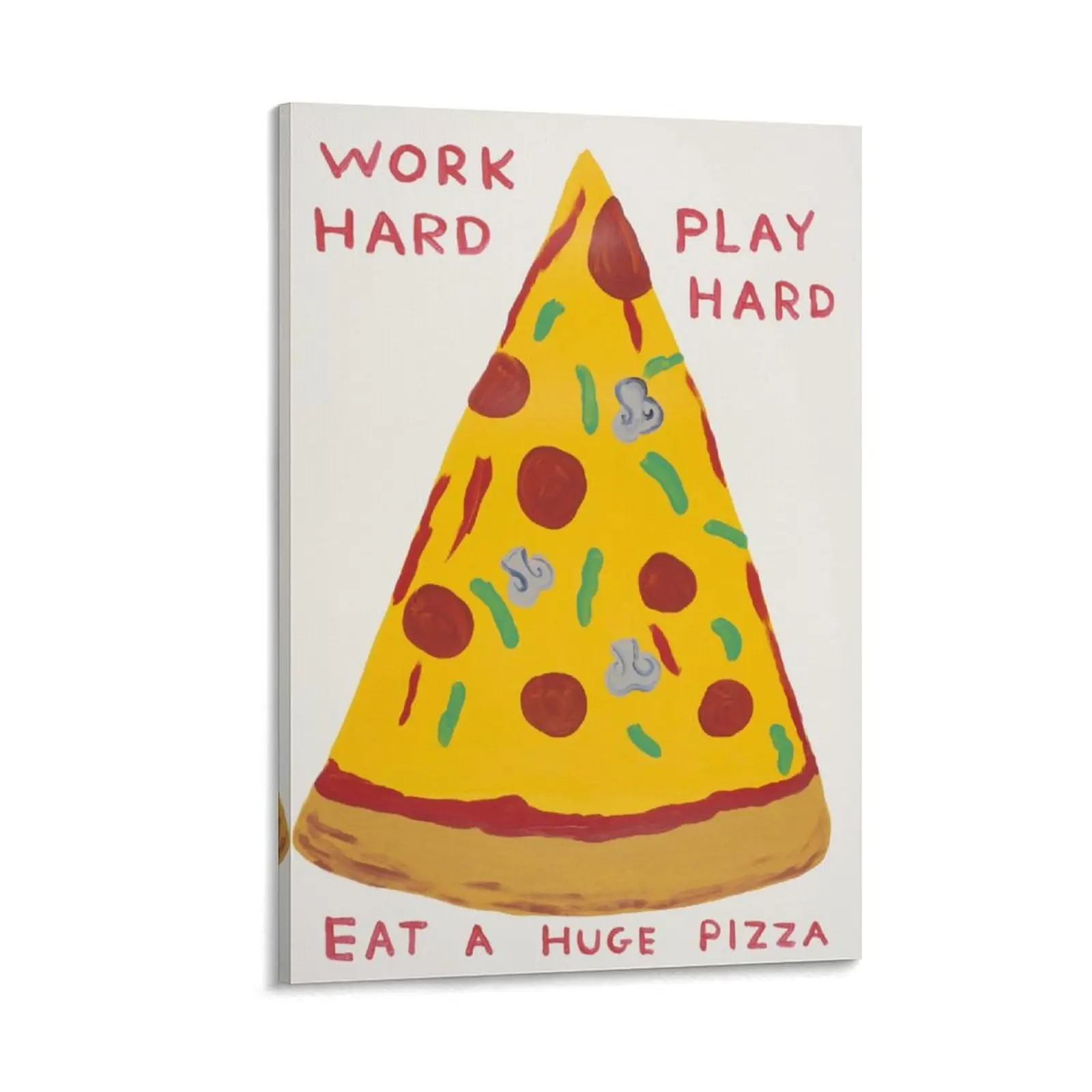 Work-Hard-Play-Hard-Eat-A-Huge-Pizza David-Shrigley Canvas Wall Art Posters Canvas Painting Wall Art Decor For School Office And Family Canvas Poster Bedroom Decor Sports Landscape Office Room Decor Gift Frames Ornaments Decoration Artistic Print Photo
