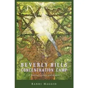 USED-Beverly Hills Concentration Camp: A Healing Journey and Memoir by Maggid, Randi (Paperback)