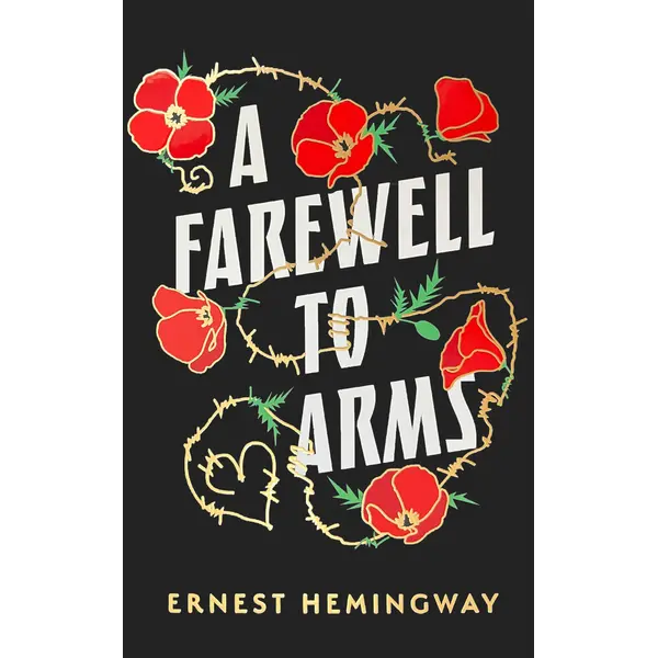 A Farewell to Arms: A Novel by Ernest Hemingway