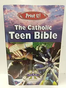 USED-PROVE IT! The Catholic Teen Bible - NABRE by Bible (Paperback)