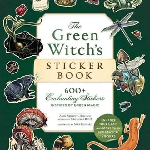 The Green Witch's Sticker Book: 600+ Enchanting Stickers Inspired by Green Magic -- Arin Murphy-Hiscock - Paperback