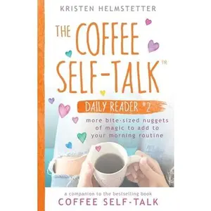 USED-The Coffee Self-Talk Daily Reader #2: More Bite-Sized Nuggets of Magic to Add to Your Morning Routine by Helmstetter, Kristen (Paperback)