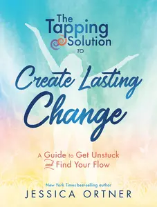 USED-Tapping Solution to Create Lasting Change: A Guide to Get Unstuck and Find Your Flow by Ortner, Jessica (Paperback)