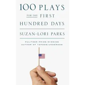 USED-100 Plays for the First Hundred Days by Parks, Suzan-Lori (Paperback)