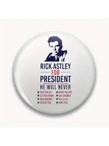 1Pc DIY Craft Buckle - 44mm (1.73 ") Rick Astley For President Pin for Bags, Jackets & Gifts, Holiday Gifts, Party Gifts