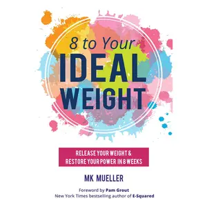 USED-8 to Your Ideal Weight: Release Your Weight & Restore Your Power in 8 Weeks (Clean Eating, Healthy Lifestyle, Lose Weight, Body Kindness, Weight Loss by Mueller, Mk (Paperback)