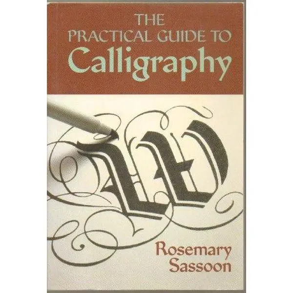 Like New Used Book - The Practical Guide to Calligraphy by Rosemary Sasson (Soft Cover, English, 0.75 lbs, 96 Pages) - Tools, Layouts, Materials, Display Lettering, Flourishes; Introduces Basic Alphabets for Calligraphy Enthusiasts' Learning & Practice