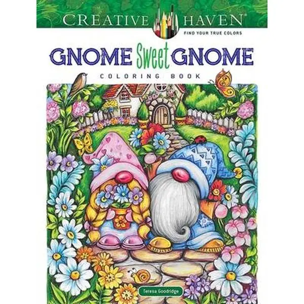 Creative Haven Gnome Sweet Gnome Coloring Book - Teresa Goodridge, Paperback for Beach, Camping, Ice Skating & Garden Use with Detailed Illustrations