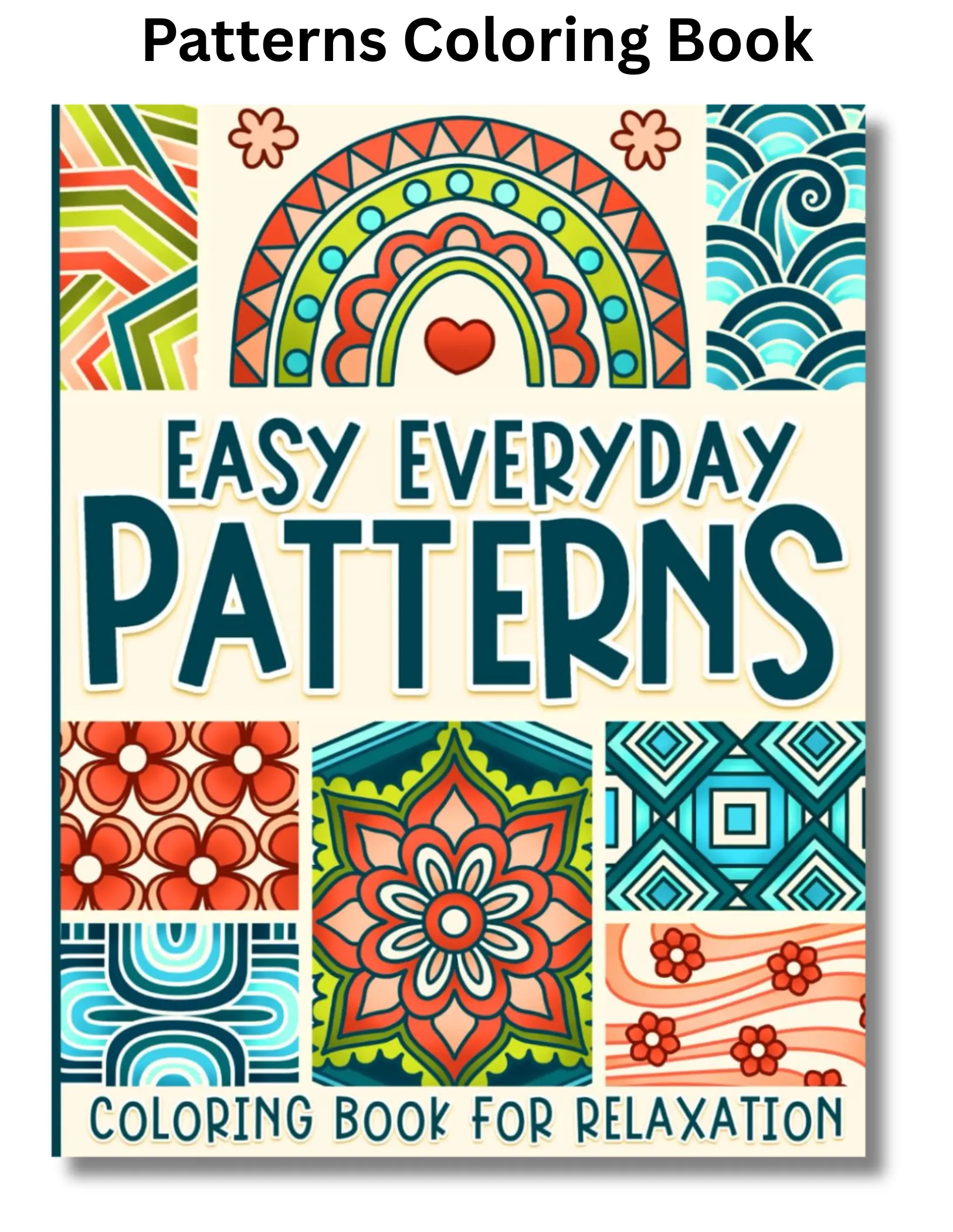 Patterns Coloring Book: Easy Everyday Designs for Adults, Kids, Seniors for Relaxation